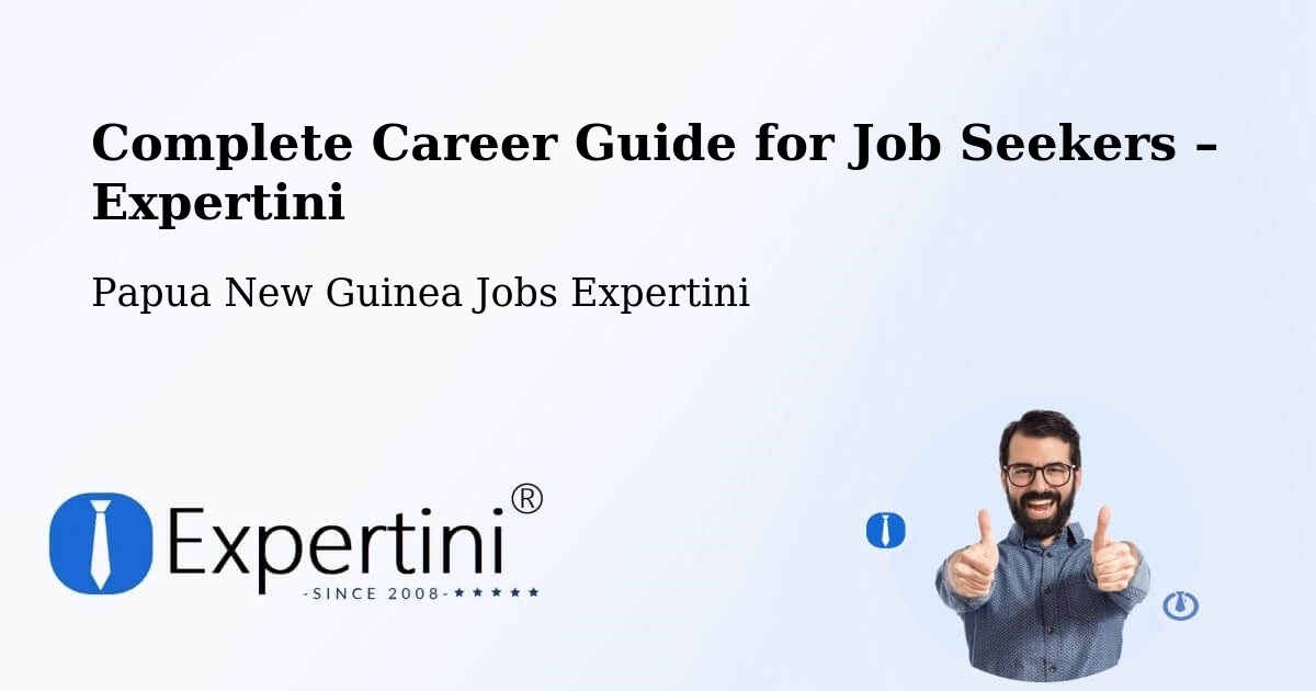 Career Guide for Job Seekers – Tewai Siassi - Tewai Siassi, Papua New Guinea Jobs Expertini