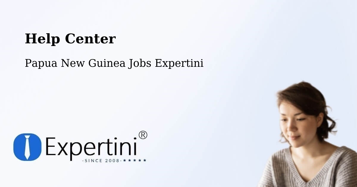 Help Center – Tewai Siassi - Papua New Guinea Jobs Expertini