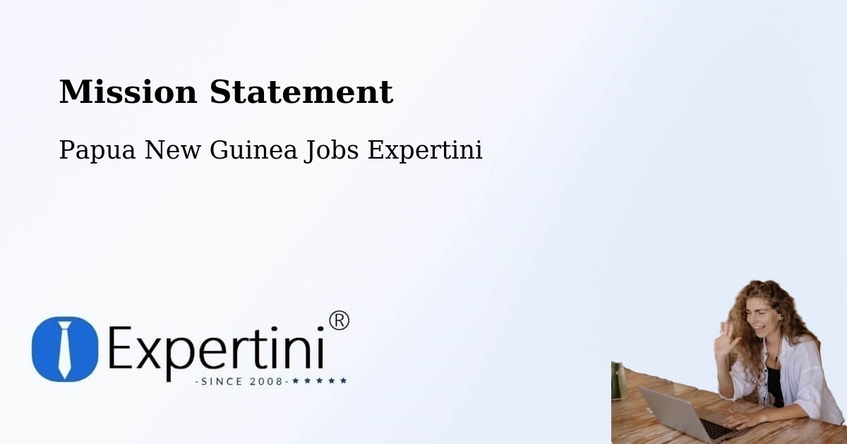 Corporate Mission – Tewai Siassi - Papua New Guinea Jobs Expertini