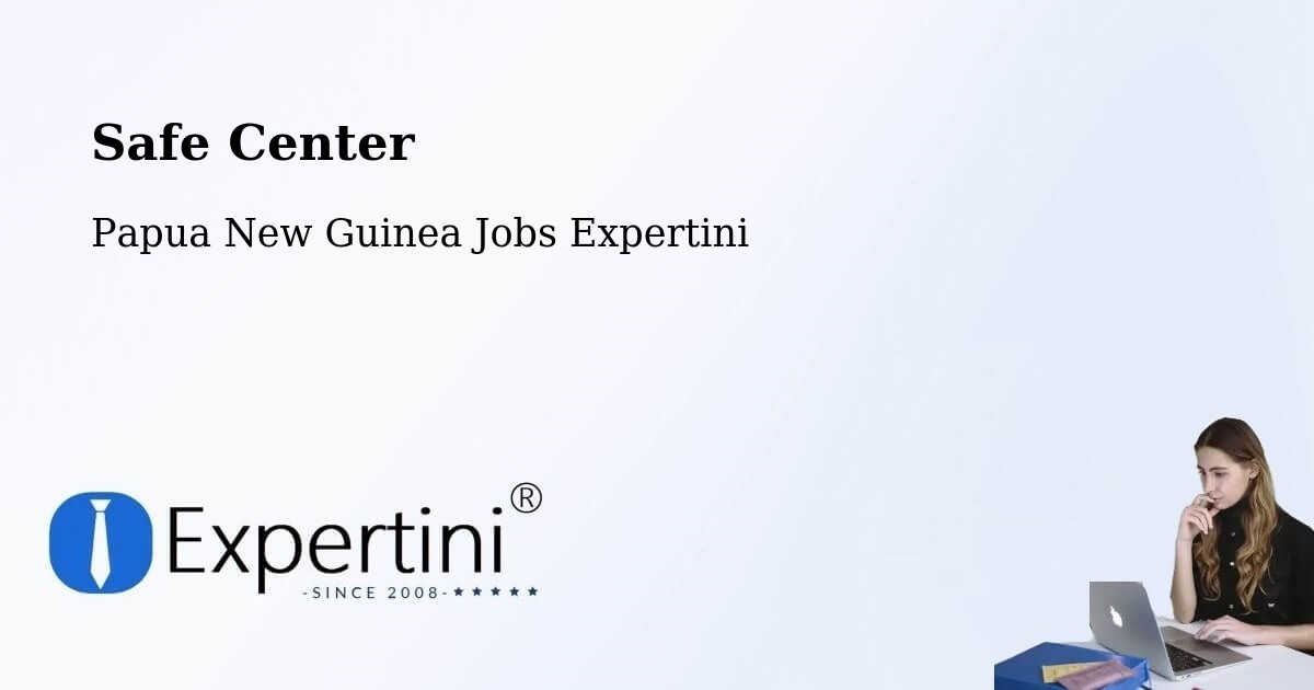 Safety Center – Tewai Siassi - Papua New Guinea Jobs Expertini