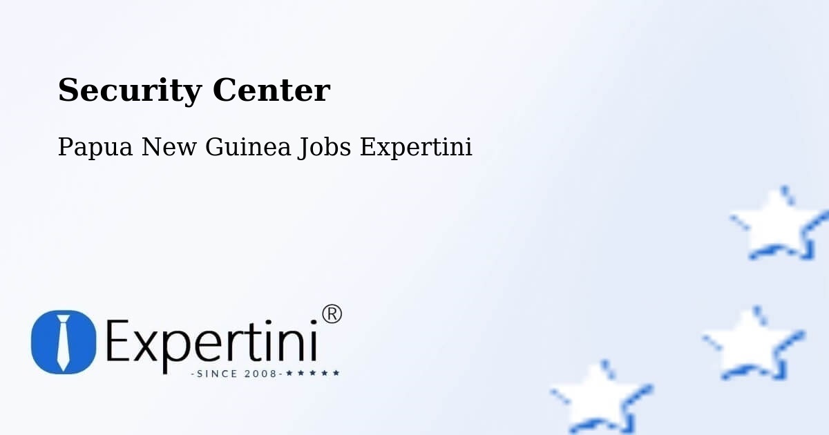 Security & Compliance – Tewai Siassi - Papua New Guinea Jobs Expertini