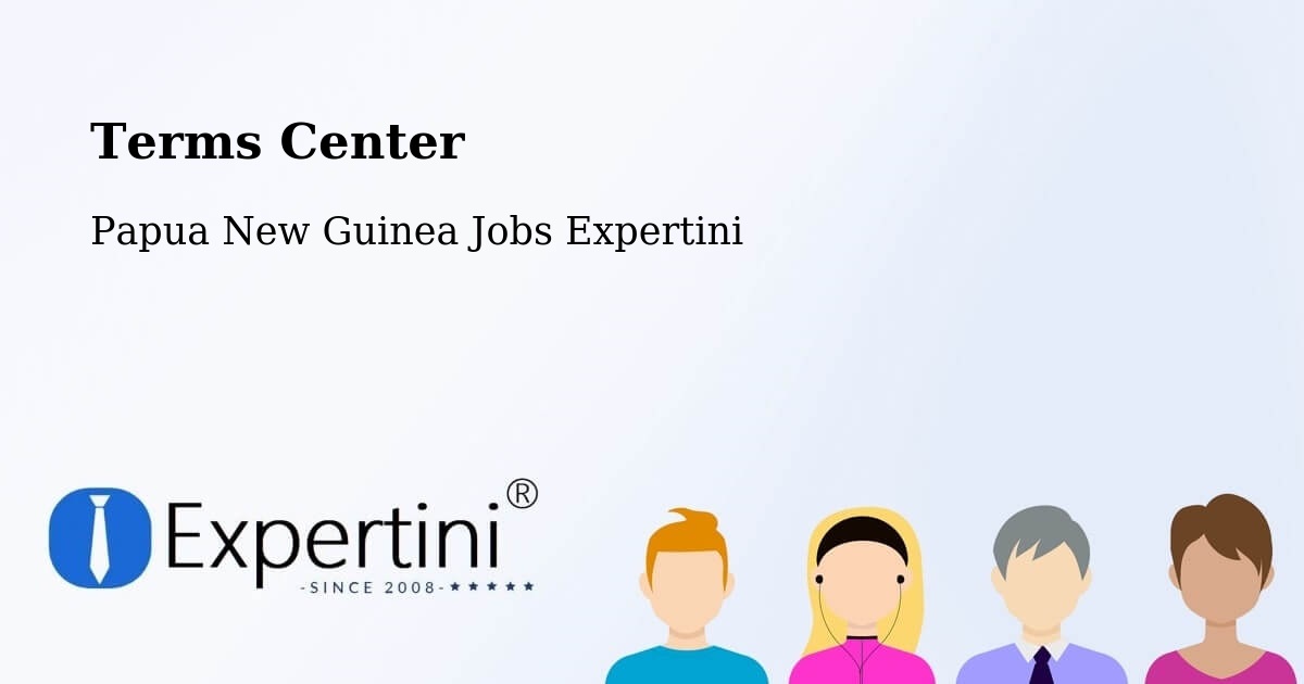 Terms of Service – Tewai Siassi - Papua New Guinea Jobs Expertini