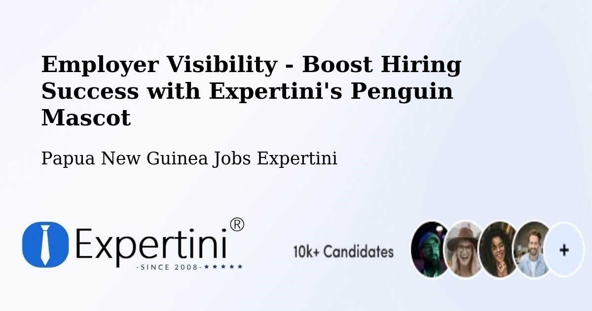 CV and Resume Visibility Optimization – Tewai Siassi - Papua New Guinea Jobs Expertini